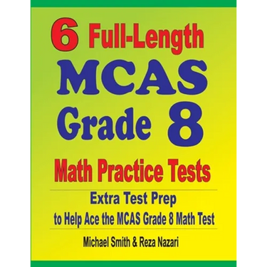 6 Full-Length MCAS Grade 8 Math Practice Tests: Extra Test Prep to Help Ace the MCAS Math Test