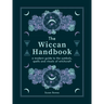 The Wiccan Handbook: A Modern Guide to the Symbols, Spells and Rituals of Witchcraft