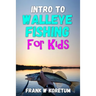 Intro to Walleye Fishing for Kids