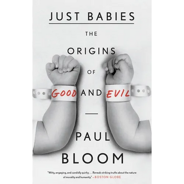Just Babies: The Origins of Good and Evil