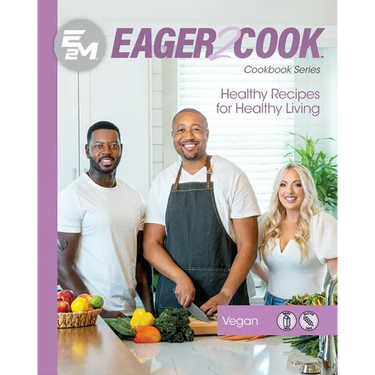 Eager 2 Cook: Healthy Recipes for Healthy Living: Vegan