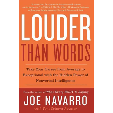 Louder Than Words: Take Your Career from Average to Exceptional with the Hidden Power of Nonverbal Intelligence