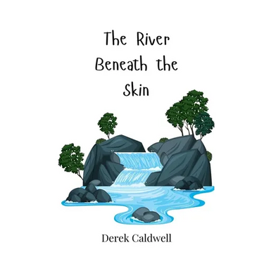 The River Beneath the Skin