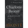 Charlotte Brontë - A Monograph