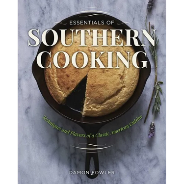 Essentials of Southern Cooking: Techniques And Flavors Of A Classic American Cuisine