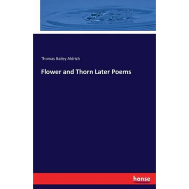 Flower and Thorn Later Poems