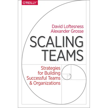 Scaling Teams: Strategies for Building Successful Teams and Organizations