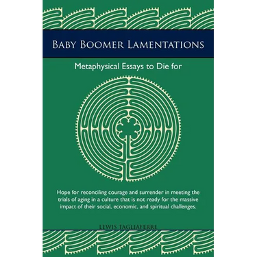 Baby Boomer Lamentations: Metaphysical Essays to Die for