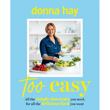Too Easy: Your New Favourite Cookbook from the Beloved Bestselling Australian Author of One Pan Perfect and Basics to Brilliance