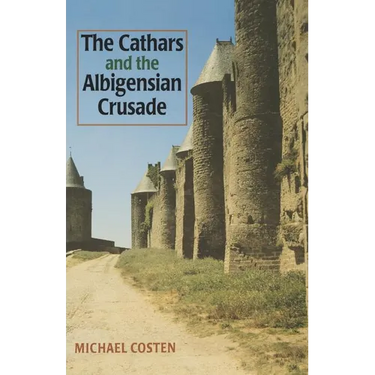 The Cathars and the Albigensian Crusade