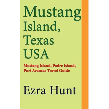 Mustang Island, Texas USA: Mustang Island, Padre Island, Port Aransas Travel Guide