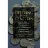 The Offering of the Gentiles: Paul's Collection for Jerusalem in Its Chronological, Cultural, and Cultic Contexts