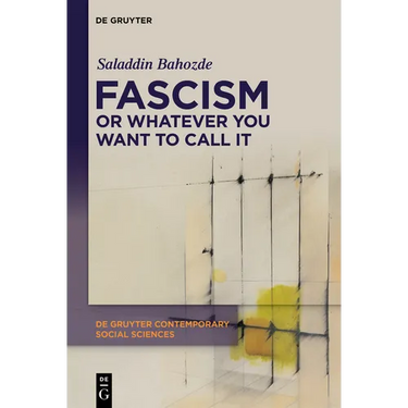 Fascism or Whatever You Want to Call It: Confronting the Beast Locally and Globally