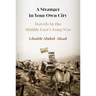 A Stranger in Your Own City: Travels in the Middle East's Long War