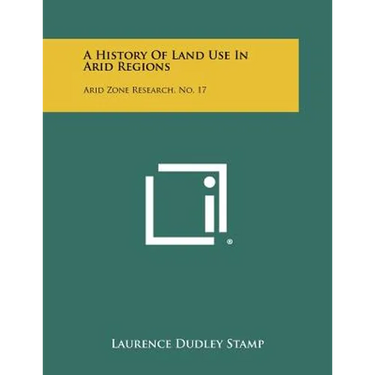 A History of Land Use in Arid Regions: Arid Zone Research, No. 17