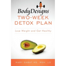 BodyDesigns Two-Week Detox Plan: Lose Weight and Get Healthy