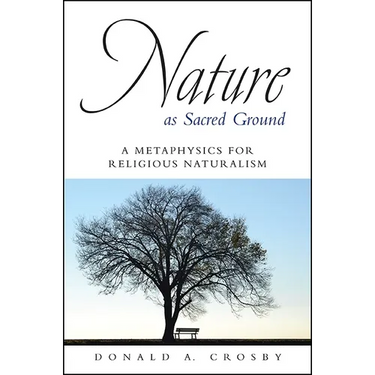 Nature as Sacred Ground: A Metaphysics for Religious Naturalism