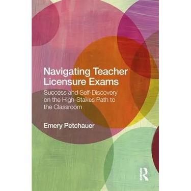 Navigating Teacher Licensure Exams: Success and Self-Discovery on the High-Stakes Path to the Classroom