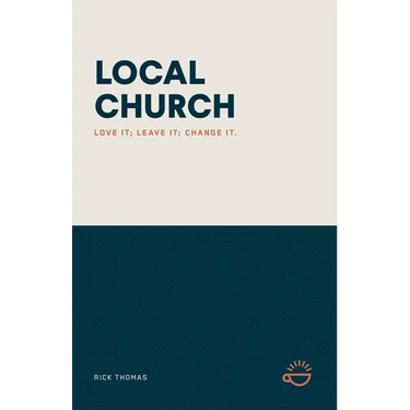 Local Church: Love It; Leave It; Change It.