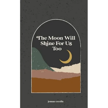 The moon will shine for us too