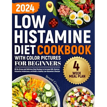 Low Histamine Diet Cookbook with Color Pictures for Beginners: 88 No-Stress and Delicious Meal Recipes to Increase DAO, Reverse Histamine Intolerance,