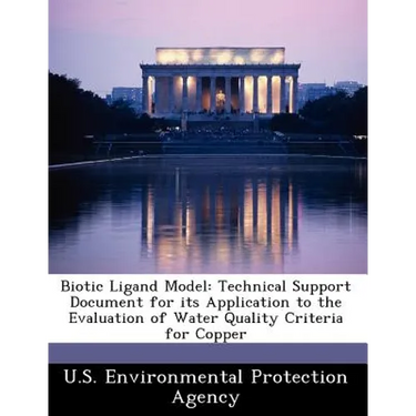Biotic Ligand Model: Technical Support Document for Its Application to the Evaluation of Water Quality Criteria for Copper