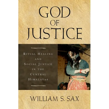 God of Justice: Ritual Healing and Social Justice in the Central Himalayas