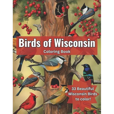 Birds of Wisconsin Coloring Book: Color the Birds of Wisconsin While Learning About Them