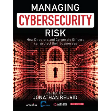 Managing Cybersecurity Risk: How Directors and Corporate Officers Can Protect their Businesses