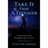 Take It From A Teenager: An Insight About Life Through the Eyes of a Teenager