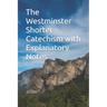 The Westminster Shorter Catechism with Explanatory Notes