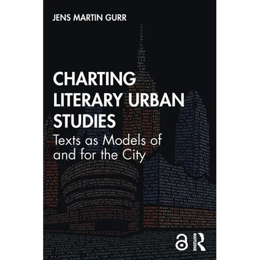 Charting Literary Urban Studies: Texts as Models of and for the City