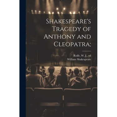Shakespeare's Tragedy of Anthony and Cleopatra;