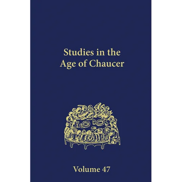 Studies in the Age of Chaucer: Volume 47