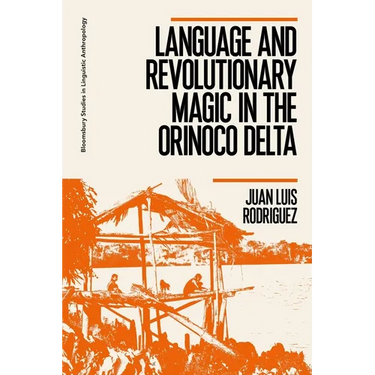Language and Revolutionary Magic in the Orinoco Delta
