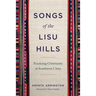 Songs of the Lisu Hills: Practicing Christianity in Southwest China
