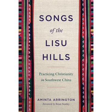 Songs of the Lisu Hills: Practicing Christianity in Southwest China