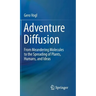 Adventure Diffusion: From Meandering Molecules to the Spreading of Plants, Humans, and Ideas