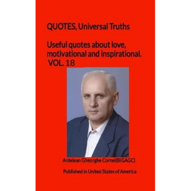 Useful quotes about love, motivational and inspirational. VOL.18: QUOTES, Universal Truths