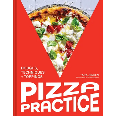 Pizza Practice: Doughs, Techniques + Toppings