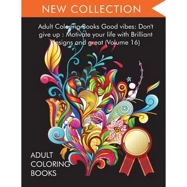 Adult Coloring Books Good vibes: Dont give up: Motivate your life with Brilliant designs and great (Volume 16)