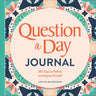 Question a Day Journal: 365 Days to Reflect and Express Yourself
