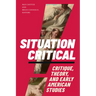 Situation Critical: Critique, Theory, and Early American Studies