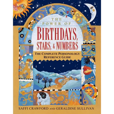 The Power of Birthdays, Stars & Numbers: The Complete Personology Reference Guide: An Astrology and Numerology Book