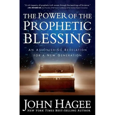 The Power of the Prophetic Blessing: An Astonishing Revelation for a New Generation