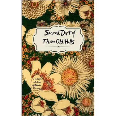 Sacred Dirt of them Old Hills