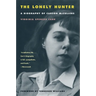 The Lonely Hunter: A Biography of Carson McCullers
