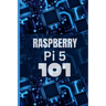 Raspberry Pi 5 101: A beginner's guide to cracking the code and unleashing the magical powers of Raspberry Pi 5, effortlessly.
