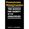 Pennsylvania Mining Families: The Search for Dignity in the Coalfields