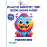 My Amazing, Magnificent, Creepy, Chilling, Awesome Monster Coloring Book